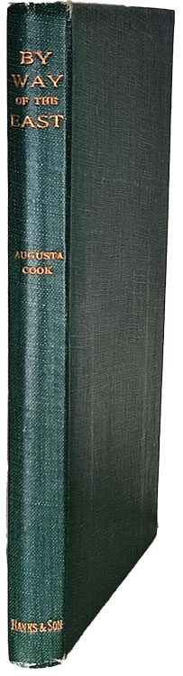 Augusta Cook [1875-1945], By Way of the East; or, Gathered Light from our Travels in Palestine, Egypt, Smyrna, Ephesus. 2nd edn.
