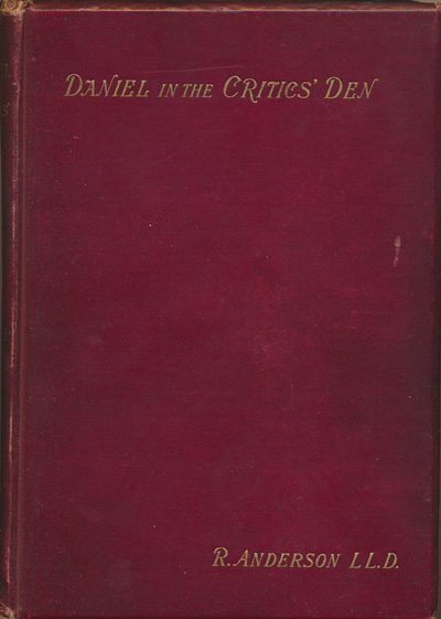 Robert Anderson [1841-1918], Daniel in the Critics' Den. A Reply to Dean Farrar's 'Book of Daniel