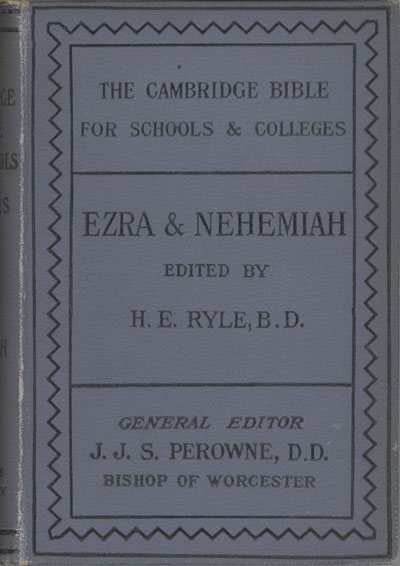 Herbert Edward Ryle [1856-1925], The Books of Ezra and Nehemiah. The Cambridge Bible for Schools and Colleges