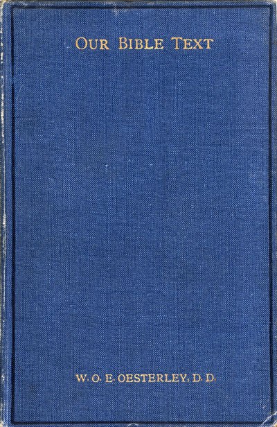 William Oscar Emil Oesterley [1866–1950], Our Bible Text: Some Recently Discovered Biblical Documents: with an Appendix, 2nd enlarged edn.