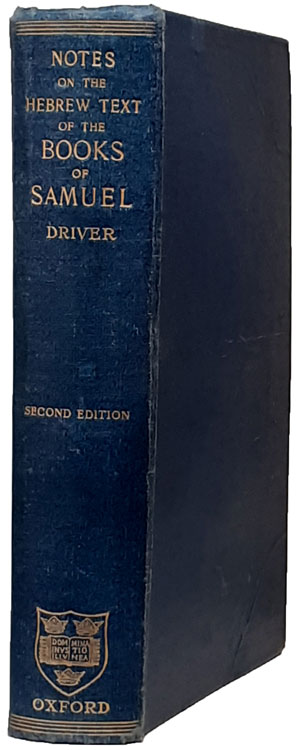 Samuel Rolles Driver [1846-1914], Notes on the Hebrew Text and the Topography of the Books of Samuel with an Introduction on Hebrew Paleography and the Ancient Versions and Facsimiles of Inscriptions and Maps