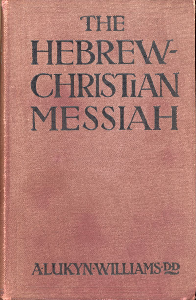 Arthur Lukyn Williams [1853-1943], The Hebrew-Christian Messiah