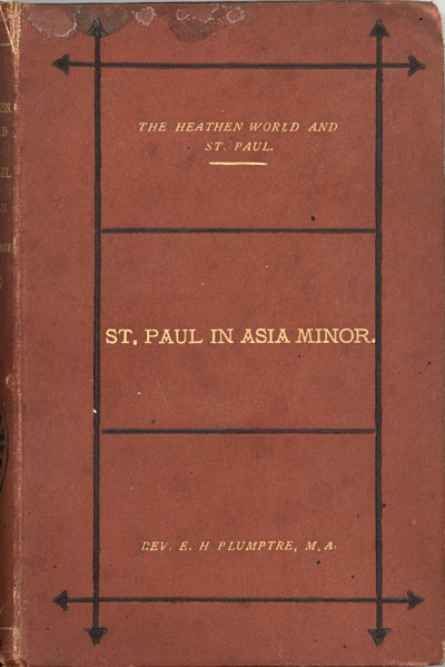 Edward Hayes Plumptre [1821-1891], St. Paul in Asia Minor and at the Syrian Antioch. The Heathen World of St. Paul