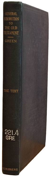 William Henry Green [1825-1900], General Introduction to the Old Testament. The Text.