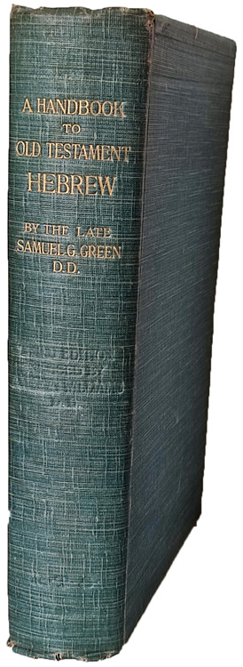 Samuel Gosnell Green [1822-1905] & Arthur Lukyn Williams [1853–1943], A Handbook to Old Testament Hebrew