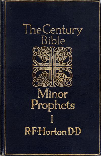 Robert Forman Horton [1855-1934], The Minor Prophets I: Hosea, Joel, Amos, Obadiah, Jonah and Micah.The Century Bible