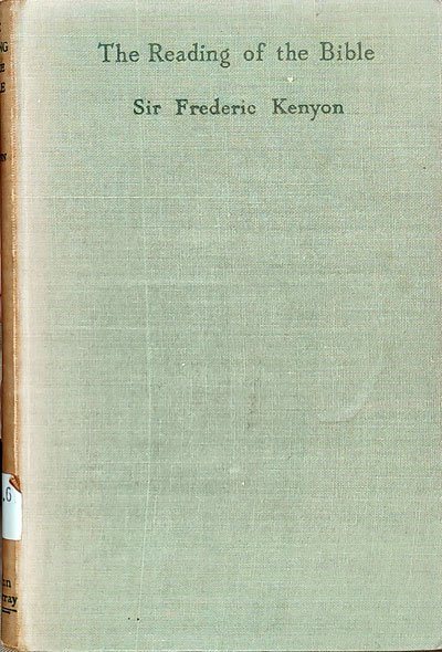 Frederic George Kenyon [1863-1952], The Reading of the Bible. As History, as Literature and as Religion