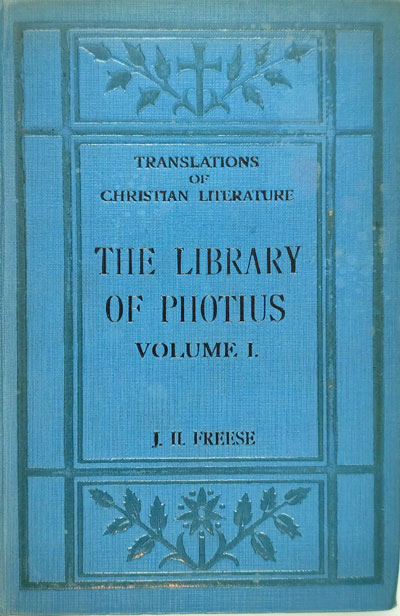 John Henry Freese [1852-1930], The Library of Photius, Volume 1