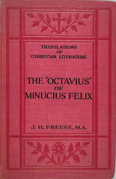 John Henry Freese [1852-1930], The "Octavius" of Minucius Felix