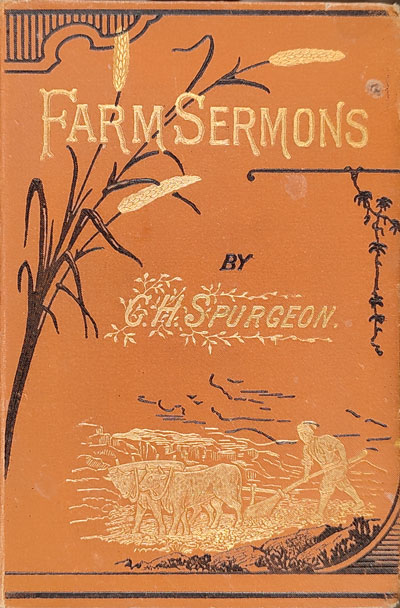 Charles Haddon Spurgeon [1834-1892], Farm Sermons.