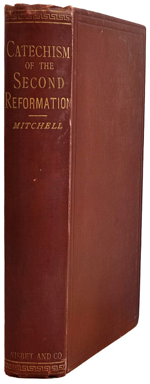 Alexander Ferrier Mitchell [1822-1899], Catechisms of the Second Reformation with Historical Introduction and Biographical Notes