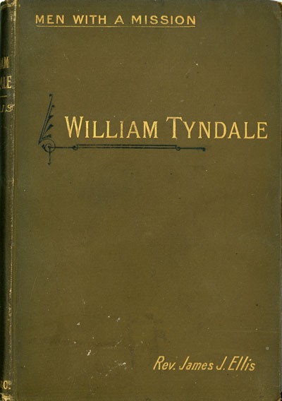 James Joseph Ellis [1853-1924?], William Tyndale. Men With a Mission