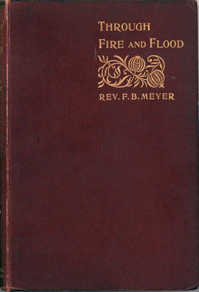 Frederick Brotherton Meyer [1847-1929], Through Fire and Flood